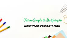 Future Simple and Be going to Grammar Presentation